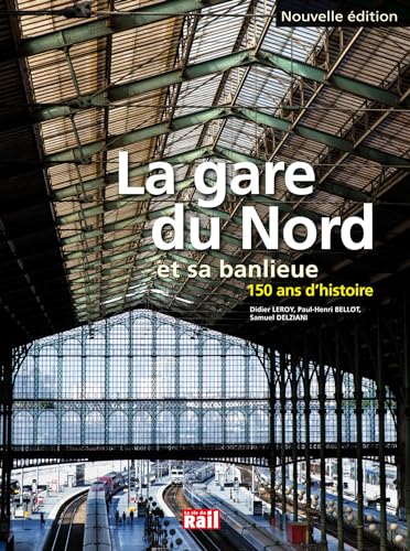 Stock image for La gare du Nord et sa banlieue : 150 ans d'histoire for sale by medimops