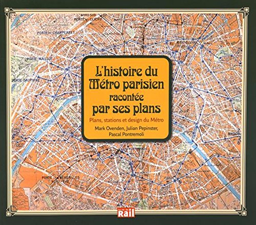 Stock image for L'histoire Du Mtro Parisien Raconte Par Ses Plans : Plans, Stations Et Design Du Mtro for sale by RECYCLIVRE