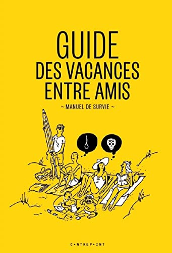 Beispielbild fr Guide des vacances entre amis -Manuel de survie- zum Verkauf von Ammareal