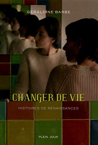 Stock image for Changer de vie - Histoires de renaissances for sale by Ammareal