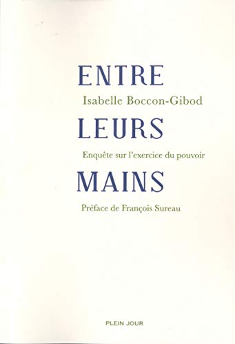 Beispielbild fr Entre leurs mains: Enquête sur l'exercice du pouvoir zum Verkauf von WorldofBooks