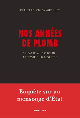 Beispielbild fr Nos annes de plomb - Du Caire au Bataclan : Autopsie d'un dsastre zum Verkauf von Ammareal