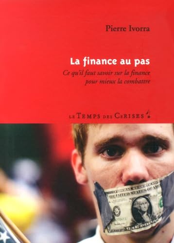 9782370710130: La finance au pas: Ce qu'il faut savoir sur la finance pour mieux la combattre