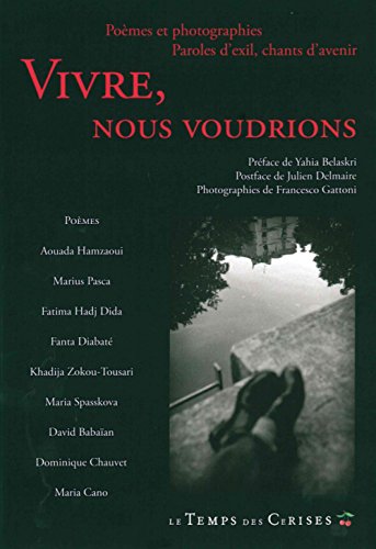 Beispielbild fr Vivre; nous voudrions Collectif; Belaskri, Yahia; Delmaire, Julien et Gattoni, Francesco zum Verkauf von BIBLIO-NET