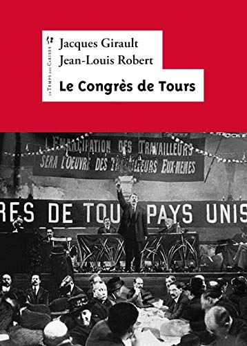 Beispielbild fr 1920 : Le Congrs de Tours: Prsentation, extraits, rsolutions [Broch] Robert, Jean-Louis et Girault, Jacques zum Verkauf von BIBLIO-NET
