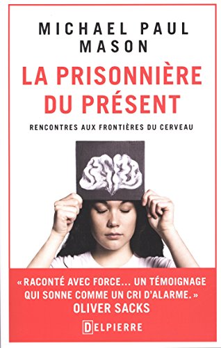 Beispielbild fr La Prisonniere du prsent - Rencontres aux frontires du cerveau zum Verkauf von Librairie Le Lieu Bleu Paris
