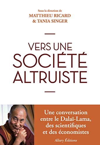 Imagen de archivo de Vers Une Socit Plus Altruiste : Conversations Sur L'altruisme Et La Compassion Runissant Sa Saint a la venta por RECYCLIVRE