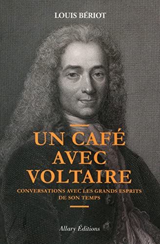 Beispielbild fr Un Caf Avec Voltaire : Conversations Avec Les Grands Esprits De Son Temps zum Verkauf von RECYCLIVRE
