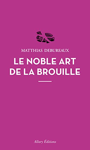 Beispielbild fr Le noble art de la brouille zum Verkauf von Ammareal