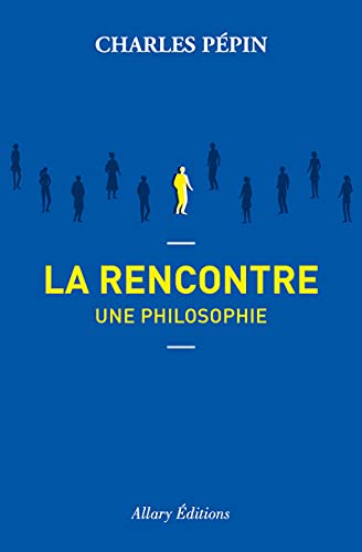 Beispielbild fr La rencontre, une philosophie zum Verkauf von More Than Words