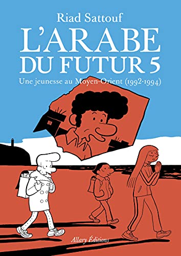 Beispielbild fr L'Arabe du futur - volume 5 (05): Une jeunesse au Moyen-Orient (1992-1994) zum Verkauf von Chiron Media