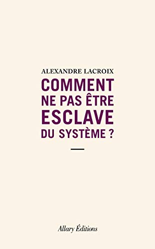 Imagen de archivo de Comment ne pas être esclave du syst me ? a la venta por WorldofBooks