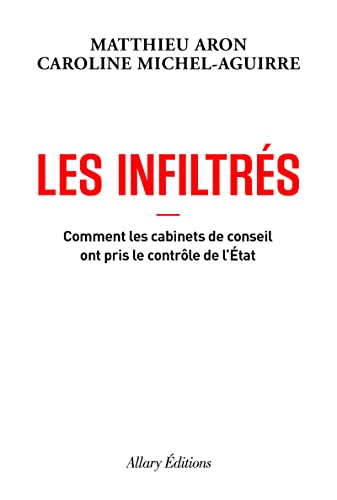 Beispielbild fr Les Infiltrs - Comment les cabinets de conseil ont pris le contrle de l'tat zum Verkauf von Librairie Th  la page