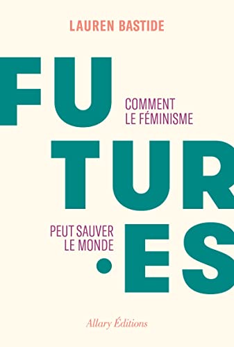 Beispielbild fr Futur.es : Comment Le Fminisme Peut Sauver Le Monde zum Verkauf von RECYCLIVRE