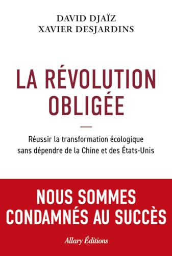 Stock image for La Rvolution oblige - Russir la transformation cologique sans dpendre de la Chine et des tats- for sale by Librairie Pic de la Mirandole