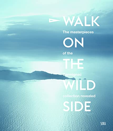 Stock image for Walk on the Wild Side: At the heart of the Carmignac Collection for sale by Chiron Media
