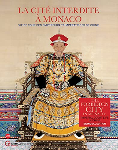 9782370740564: The Forbidden City in Monaco: Imperial Court Life in China: Vie de cour des empereurs et impratrices de Chine