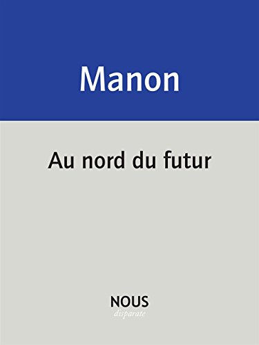 Beispielbild fr Au nord du futur [Broch] Manon, Christophe zum Verkauf von BIBLIO-NET