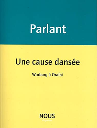 Beispielbild fr Une Cause Danse : Warburg  Oraibi zum Verkauf von RECYCLIVRE