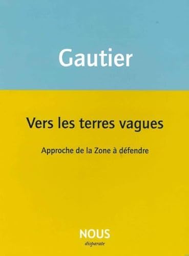 9782370841087: Vers les terres vagues: Approche de la Zone  dfendre