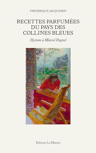 Stock image for Recettes parfumes du pays des collines bleues - Hymne  Marcel Pagnol - vol01 for sale by Gallix