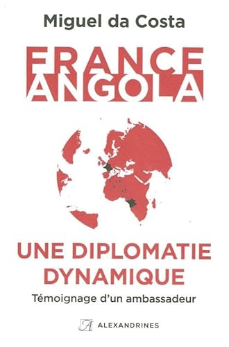 Beispielbild fr France-Angola, une diplomatie dynamique: Tmoignage d'un ambassadeur zum Verkauf von Gallix