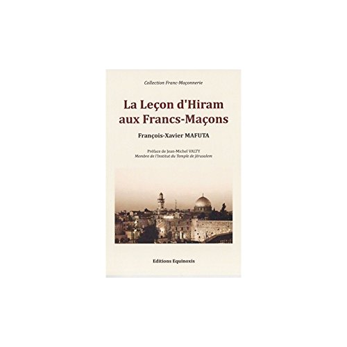 Beispielbild fr La leon d'Hiram aux Francs-Maons (French Edition) zum Verkauf von Gallix