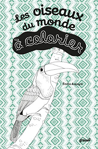 9782370950260: Les oiseaux du monde  colorier