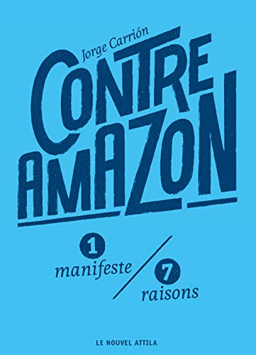 Beispielbild fr Contre Amazon : 1 Manifeste, 7 Raisons zum Verkauf von RECYCLIVRE