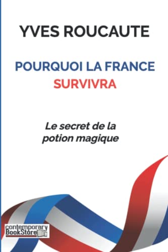 Beispielbild fr Pourquoi la france survivra: Le secret de la potion magique (French Edition) zum Verkauf von GF Books, Inc.