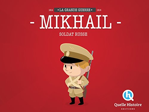9782371040250: Mikhail, Soldat Russe en 14-18: La Grande Guerre 1914-1918 (Quelle Histoire)
