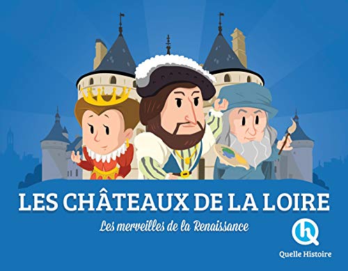 9782371044753: Les chteaux de la Loire: Les merveilles de la Renaissance (Quelle Histoire)
