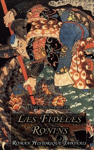 Beispielbild fr Les Fidles Ronins: Roman Historique Japonais zum Verkauf von medimops