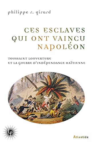 Beispielbild fr Ces esclaves qui ont vaincu Napolon: Toussaint Louverture et la guerre d'indpendance hatienne (1801-1804) zum Verkauf von medimops