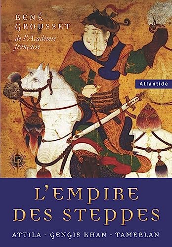 9782371250529: L'Empire des Steppes: Attila - Gengis Khan - Tamerlan