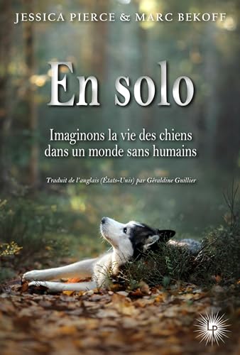 Imagen de archivo de En solo: Imaginer la vie des chiens dans un monde sans humains a la venta por Gallix