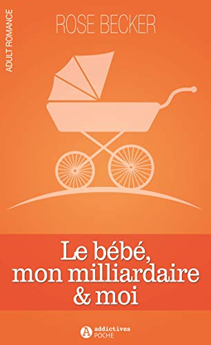 Beispielbild fr Le Bb, Mon Milliardaire & Moi zum Verkauf von RECYCLIVRE