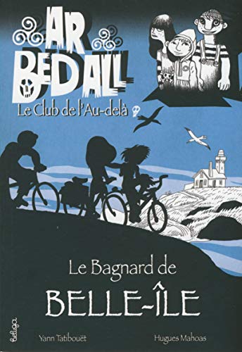 Beispielbild fr Ar Bed All, Tome 4 : Le bagnard de Belle-Ile zum Verkauf von Ammareal