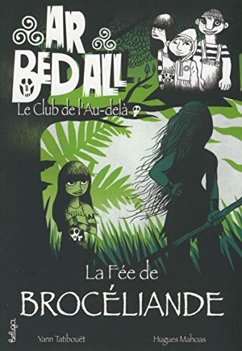 Beispielbild fr Ar Bed All - le Club de l'au-del : la Fee Debroceliande zum Verkauf von medimops