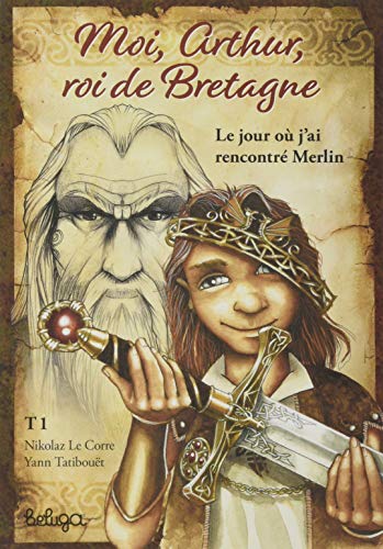 Beispielbild fr Moi, Arthur, Roi De Bretagne. Vol. 1. Le Jour O J'ai Rencontr Merlin zum Verkauf von RECYCLIVRE