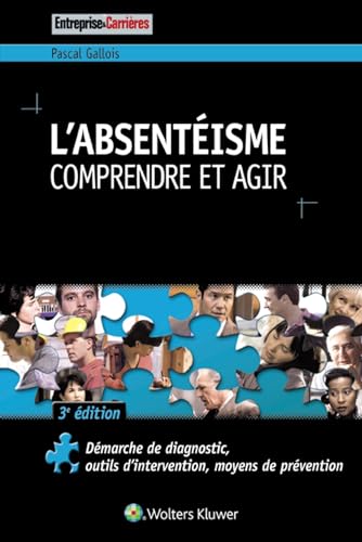 9782371480681: L'absentisme, Comprendre et agir : Dmarche de diagnostic, outils d'intervention, moyens de prvention