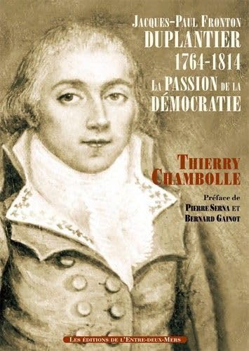 Stock image for Jacques-Paul Fronton Duplantier (1764-1814) : La passion de la dmocratie for sale by medimops