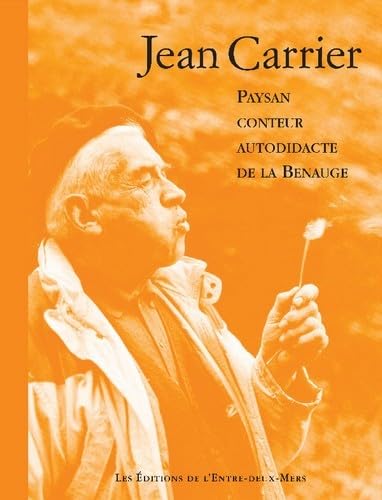 Stock image for Jean Carrier: Paysan, conteur autodidacte de la Benauge for sale by Gallix