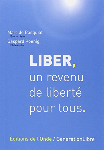 Imagen de archivo de Liber, un revenu de libert pour tous : Une proposition d'impt ngatif en France a la venta por Ammareal