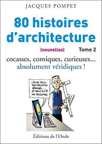 9782371581098: 80 (nouvelles) histoires d'architecture: Avec celle de l'histoire de l'Ecole des beaux-arts en 1950 Tome 2