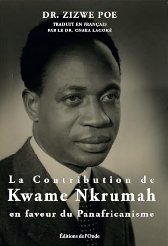 Imagen de archivo de LA CONTRIBUTION DE KWAME NKRUMAH EN FAVEUR DU PANAFRICANISME a la venta por Gallix