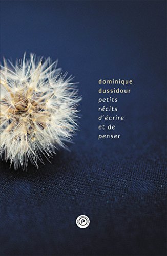 Stock image for Petits rcits d'crire et de penser [Broch] Dussidour, Dominique for sale by BIBLIO-NET