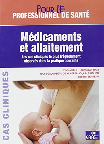 9782371810587: Mdicaments et allaitement: Les cas cliniques les plus frquemment observs dans la pratique courante