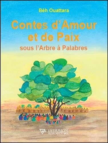 Stock image for Contes d'Amour et de Paix sous l'Arbre  Palabres for sale by Ammareal