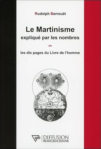 Stock image for Le Martinisme expliqu par les nombres ou Les dix pages du Livre de l'homme for sale by Gallix